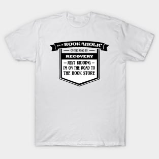 Bookaholic On The Road To Recovery T-Shirt T-Shirt